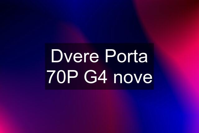 Dvere Porta 70P G4 nove