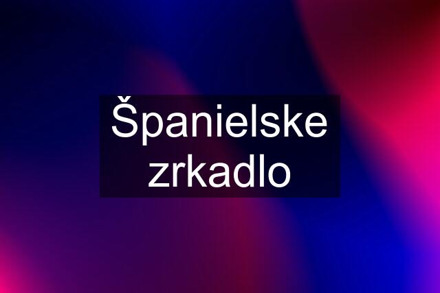 Španielske zrkadlo