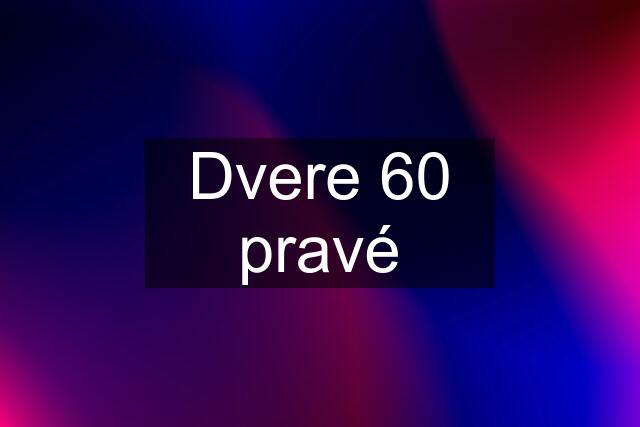 Dvere 60 pravé