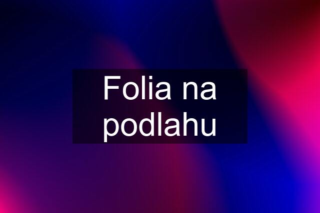 Folia na podlahu