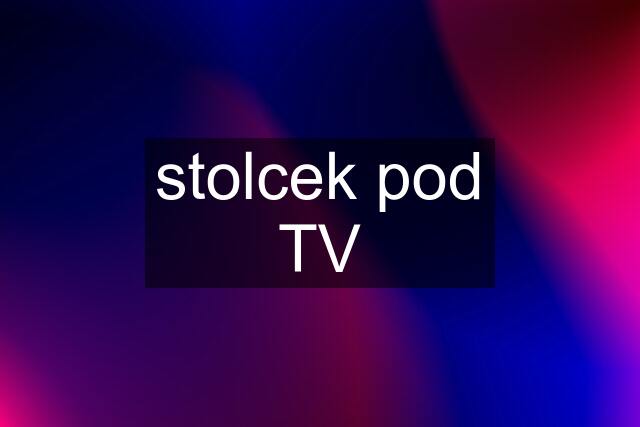 stolcek pod TV