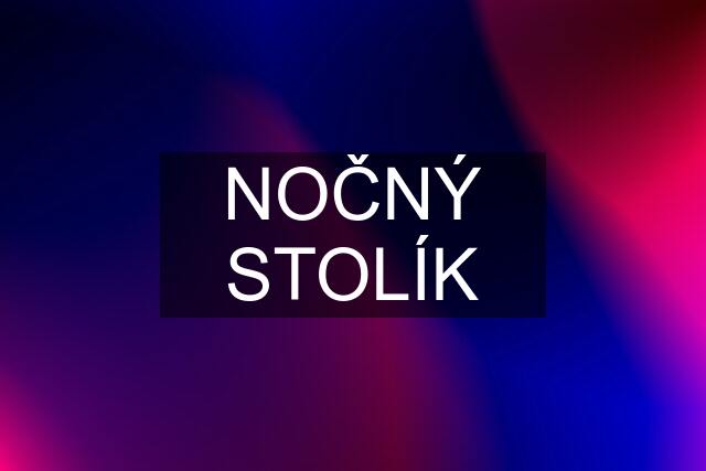 NOČNÝ STOLÍK