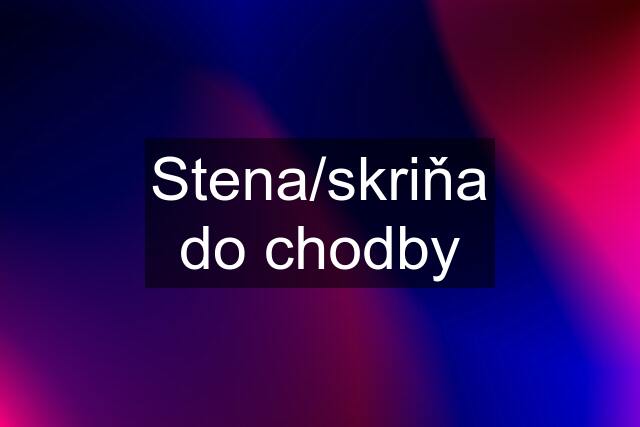 Stena/skriňa do chodby