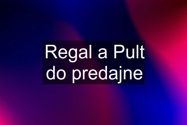 Regal a Pult do predajne