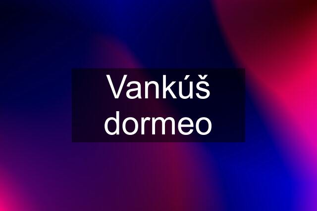 Vankúš dormeo