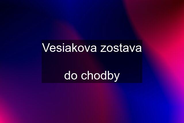 Vesiakova zostava  do chodby