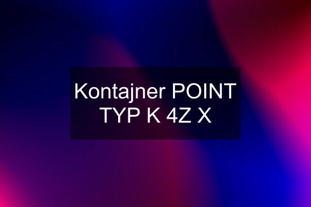 Kontajner POINT TYP K 4Z X