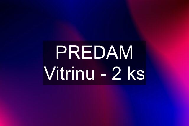 PREDAM Vitrinu - 2 ks