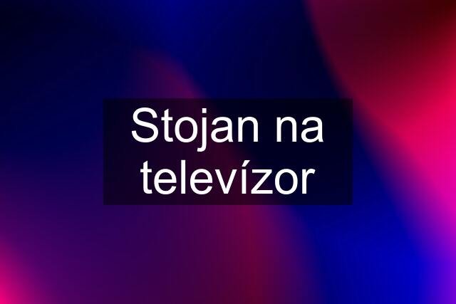 Stojan na televízor