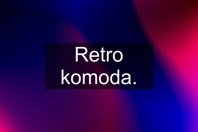 Retro komoda.