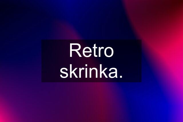 Retro skrinka.