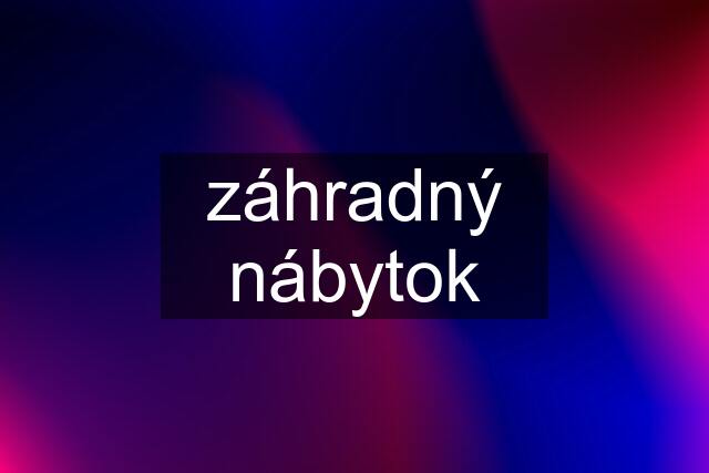 záhradný nábytok