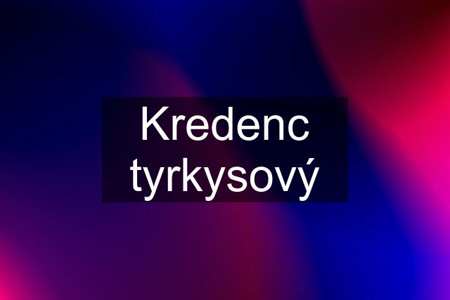 Kredenc tyrkysový