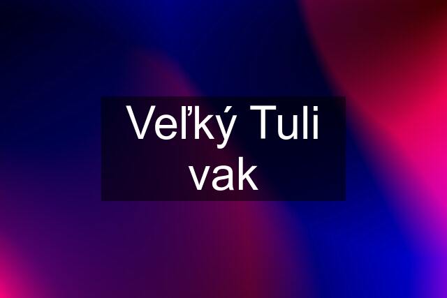 Veľký Tuli vak