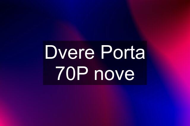 Dvere Porta 70P nove