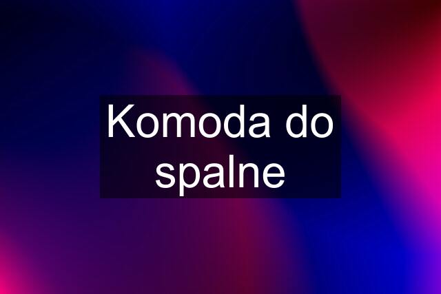 Komoda do spalne