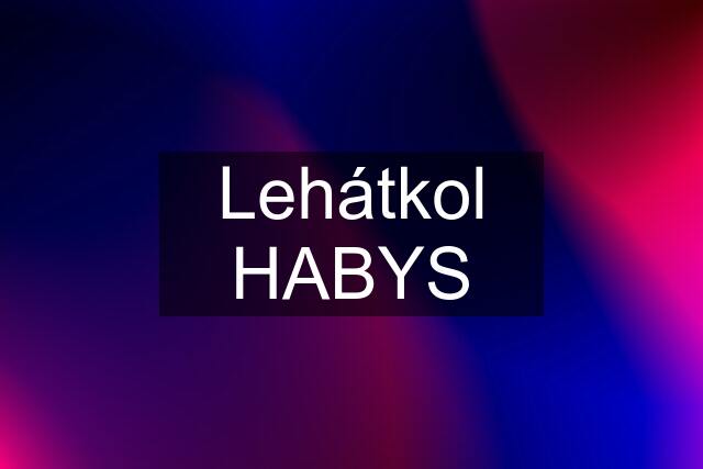 Lehátkol HABYS