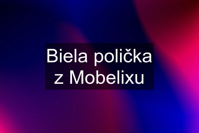 Biela polička z Mobelixu