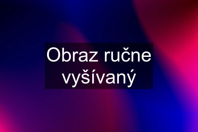 Obraz ručne vyšívaný