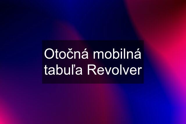 Otočná mobilná tabuľa Revolver