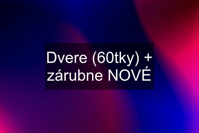 Dvere (60tky) + zárubne NOVÉ