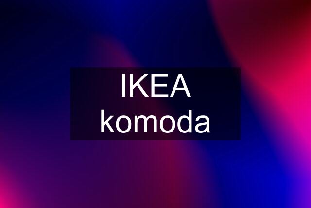 IKEA komoda