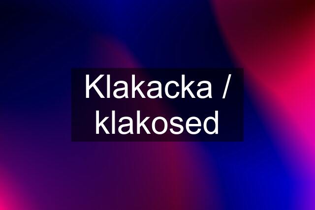 Klakacka / klakosed