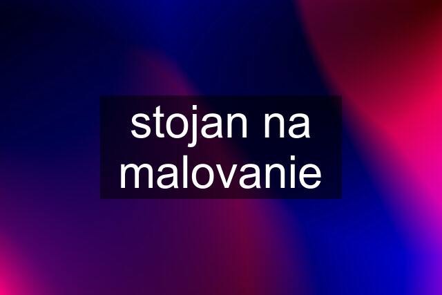 stojan na malovanie