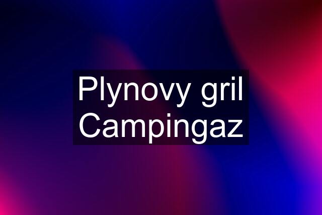 Plynovy gril Campingaz