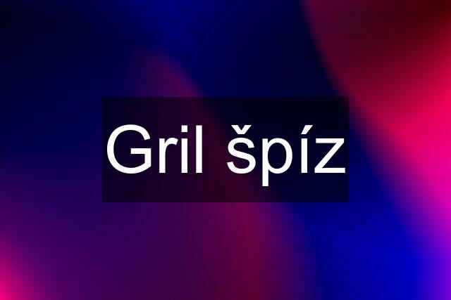 Gril špíz