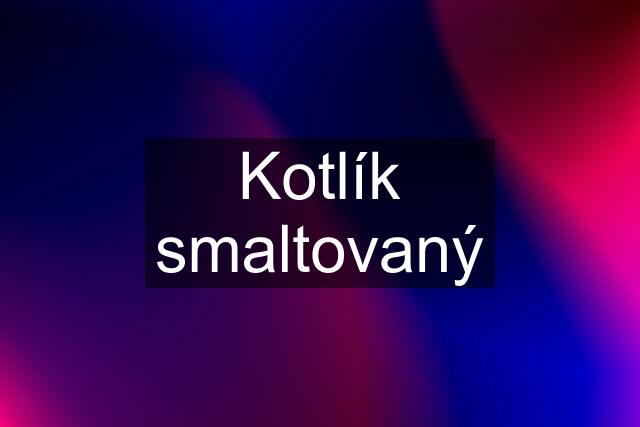 Kotlík smaltovaný