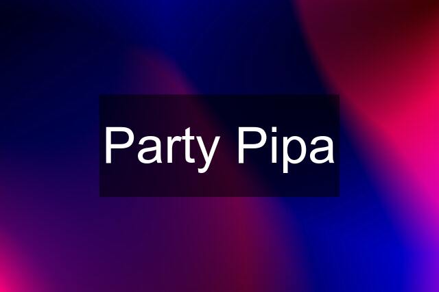 Party Pipa