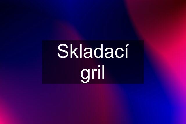 Skladací gril