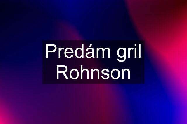 Predám gril Rohnson