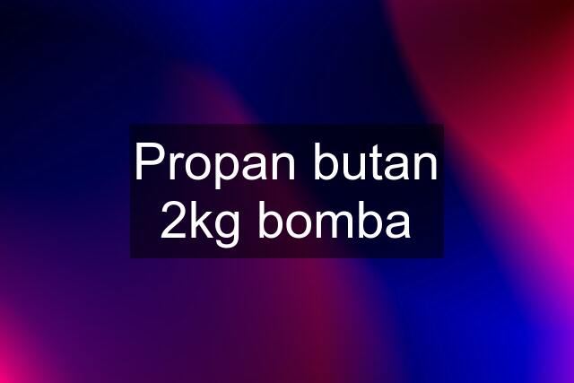 Propan butan 2kg bomba