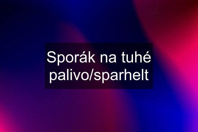 Sporák na tuhé palivo/sparhelt