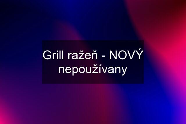 Grill ražeň - NOVÝ nepoužívany