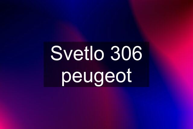 Svetlo 306 peugeot