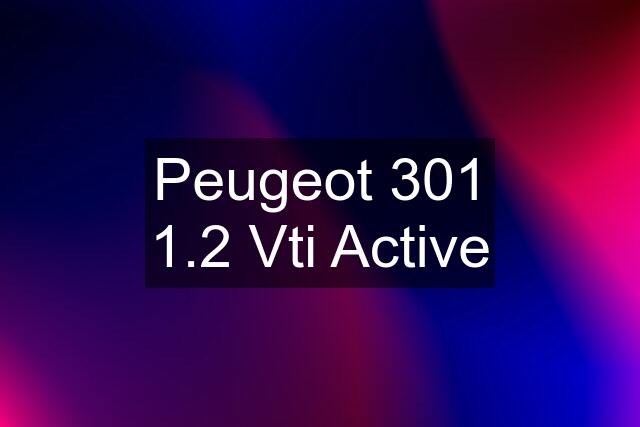 Peugeot 301 1.2 Vti Active