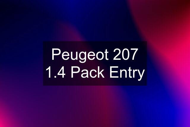 Peugeot 207 1.4 Pack Entry