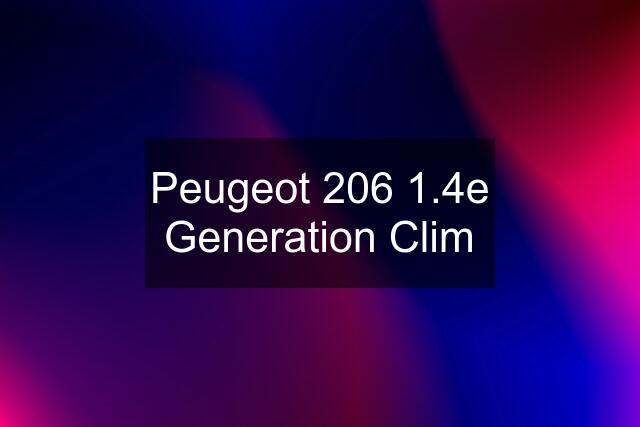 Peugeot 206 1.4e Generation Clim