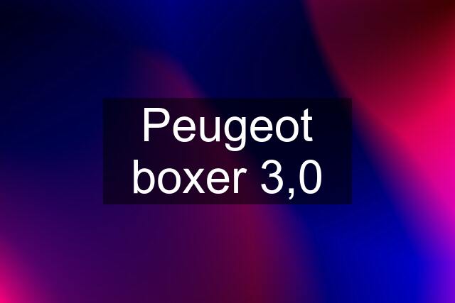 Peugeot boxer 3,0