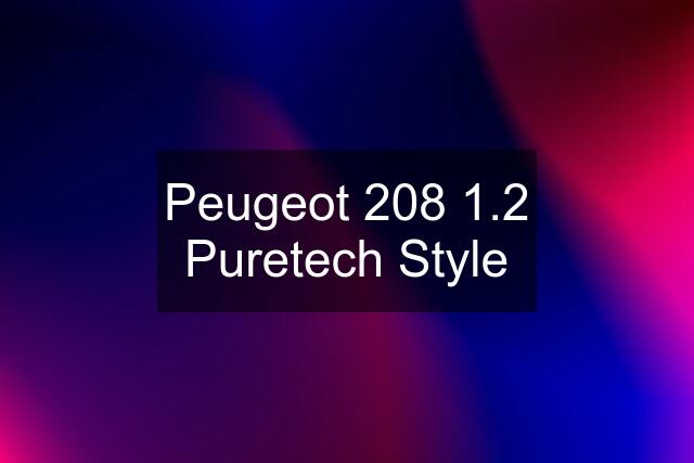 Peugeot 208 1.2 Puretech Style