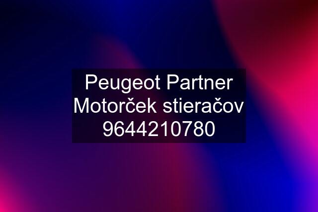 Peugeot Partner Motorček stieračov 9644210780