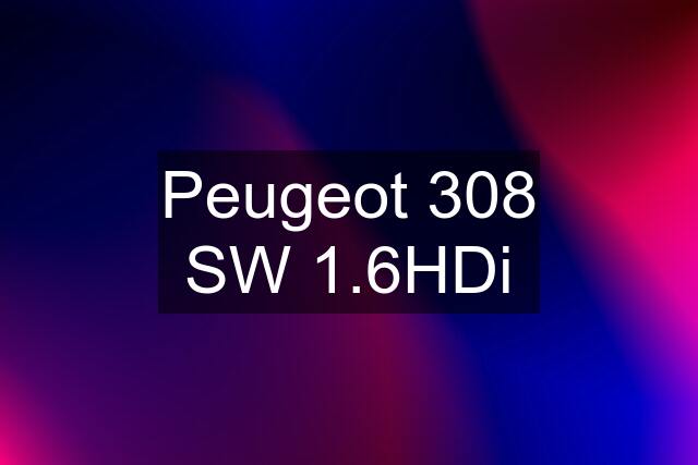 Peugeot 308 SW 1.6HDi