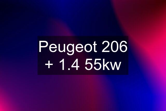 Peugeot 206 + 1.4 55kw