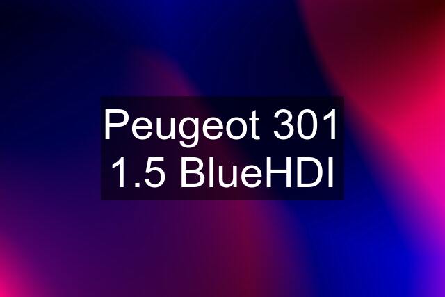 Peugeot 301 1.5 BlueHDI