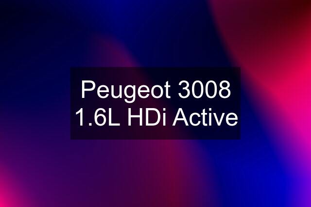Peugeot 3008 1.6L HDi Active