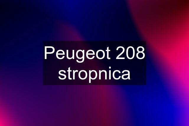 Peugeot 208 stropnica