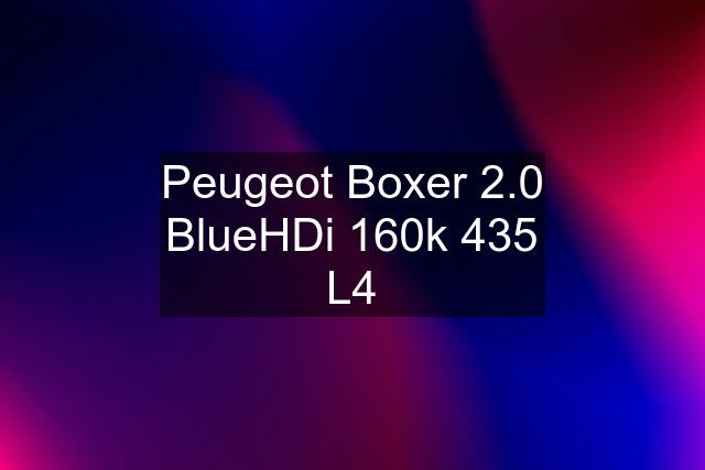 Peugeot Boxer 2.0 BlueHDi 160k 435 L4